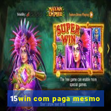 15win com paga mesmo